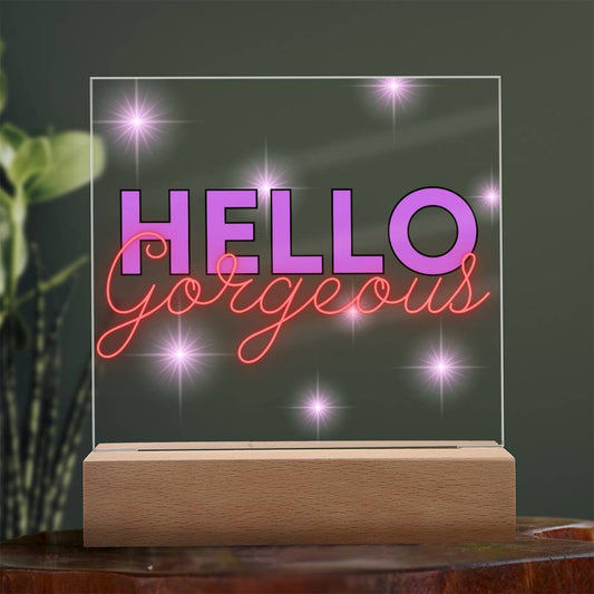 Hello Gorgeous - Square Acrylic Plaque