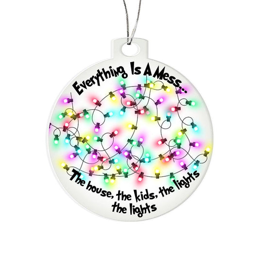 Everything is a Mess Holiday Acrylic Ornament