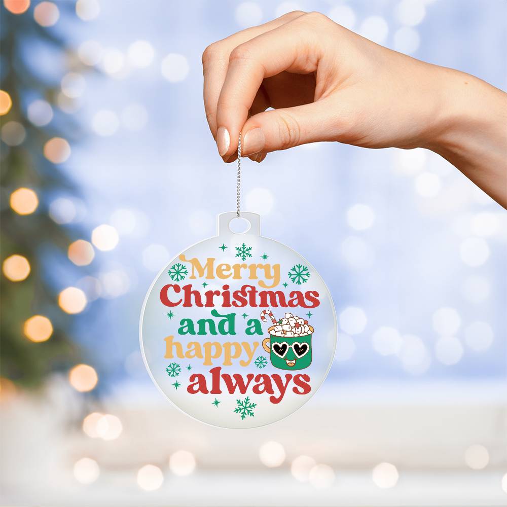 Happy Always Holiday Acrylic Ornament