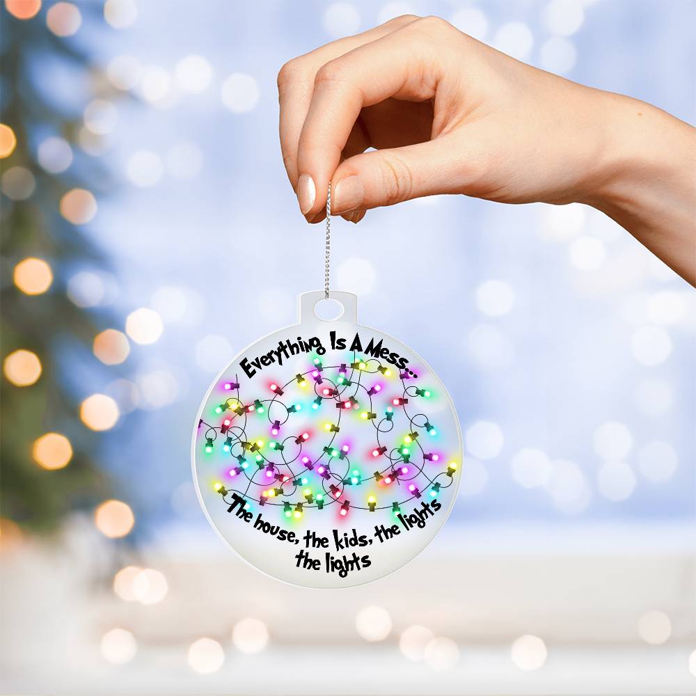 Everything is a Mess Holiday Acrylic Ornament