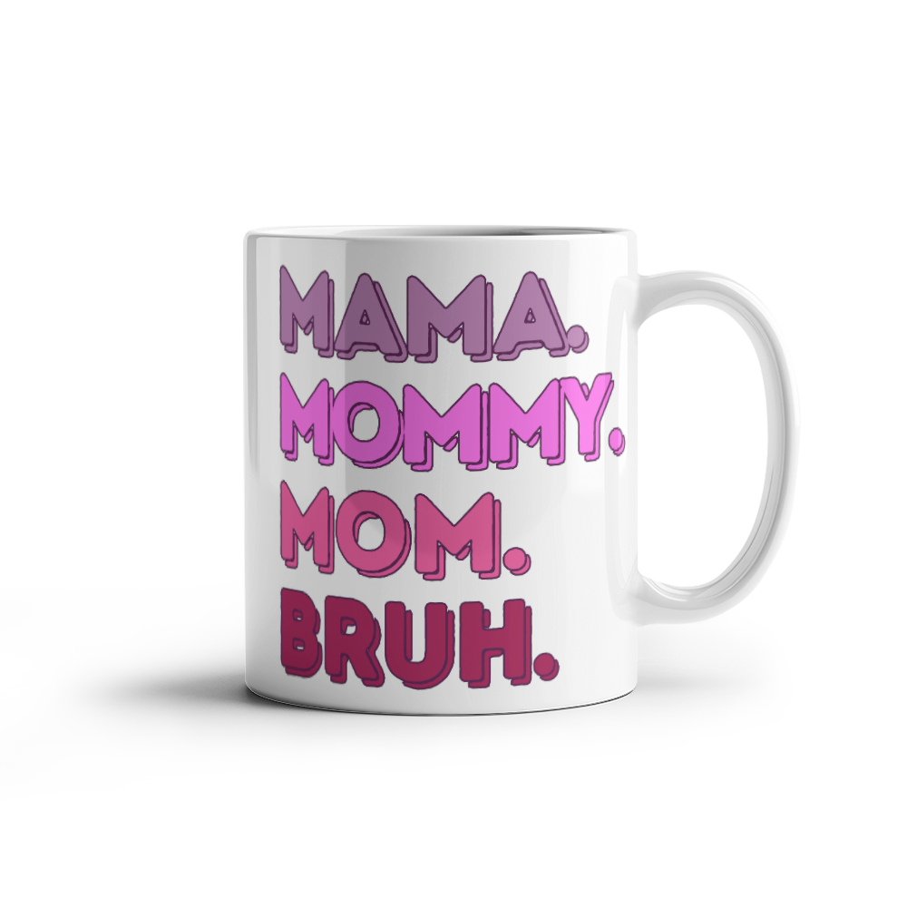 Mama Mommy Bruh Mug (White)