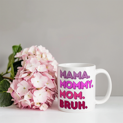 Mama Mommy Bruh Mug (White)