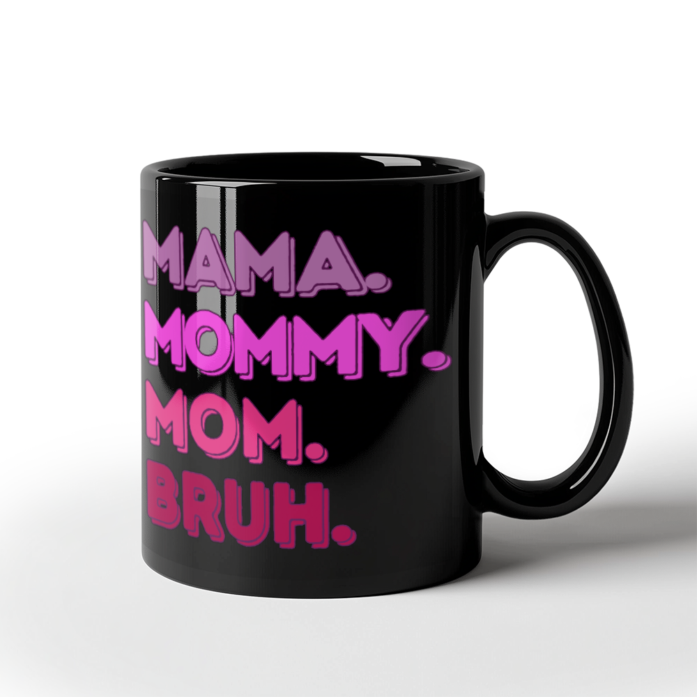 Mama Mommy Bruh Mug