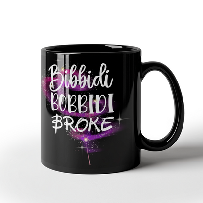 Bibbidi Bobbidi Broke Mug