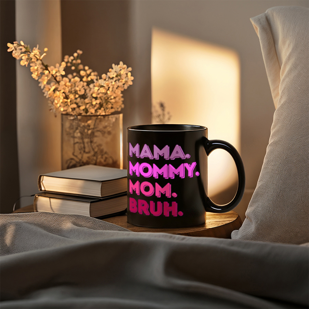 Mama Mommy Bruh Mug