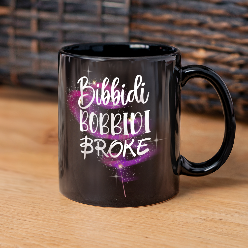 Bibbidi Bobbidi Broke Mug